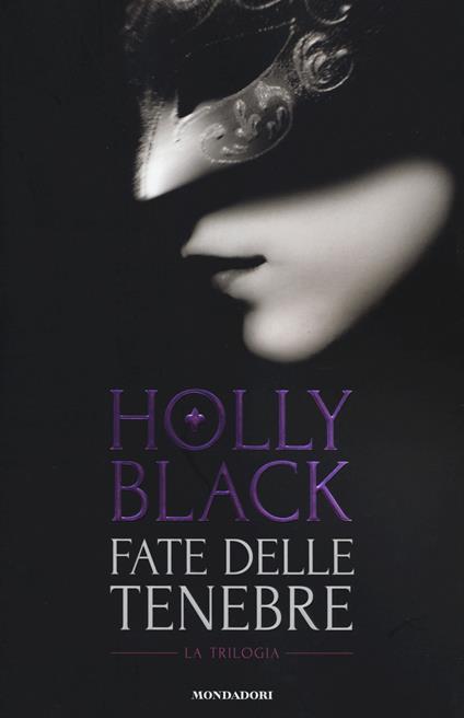 Fate delle tenebre: La fata delle tenebre-Le fate sotto la città-La guerra delle fate - Holly Black - copertina