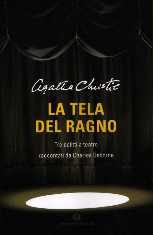 La tela del ragno. Tre delitti a teatro - Agatha Christie,Charles Osborne - copertina