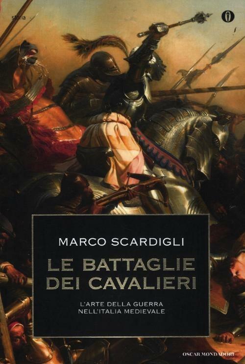 Le battaglie dei cavalieri. L'arte della guerra nell'Italia medievale - Marco Scardigli - copertina