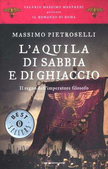 L' aquila di sabbia e di ghiaccio. Il regno dell'Imperatore filosofo. Il romanzo di Roma. Vol. 7 - Massimo Pietroselli - copertina