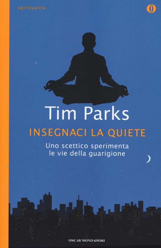 Insegnaci la quiete - Tim Parks - copertina