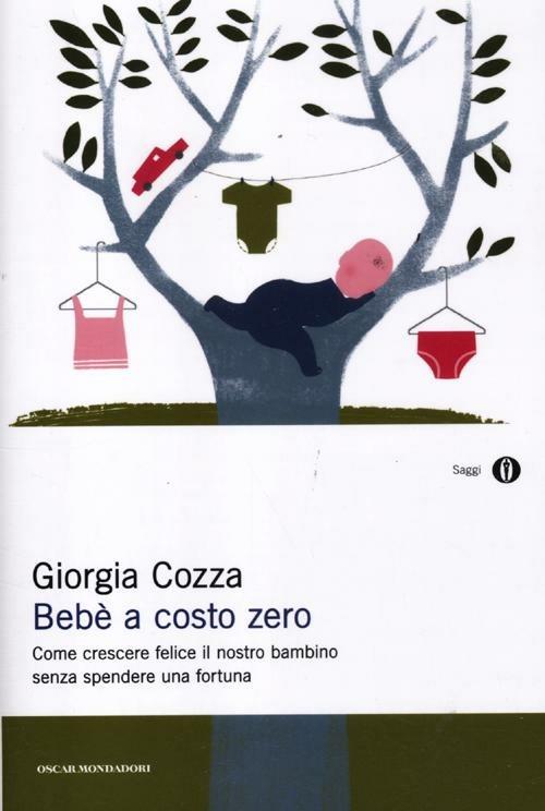 Bebè a costo zero. Come crescere felice il nostro bambino senza spendere una fortuna - Giorgia Cozza - copertina