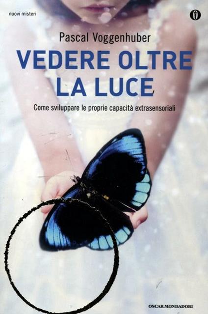 Vedere oltre la luce. Come sviluppare le proprie capacità extrasensoriali - Pascal Voggenhuber - copertina