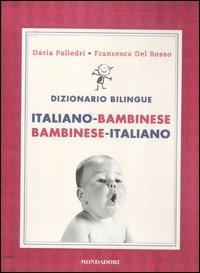 Dizionario bilingue. Italiano-bambinese, bambinese-italiano - Francesca Del Rosso,Daria Polledri - copertina