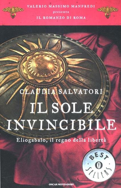Il sole invincibile. Eliogabalo, il regno della libertà. Il romanzo di Roma. Vol. 8 - Claudia Salvatori - copertina