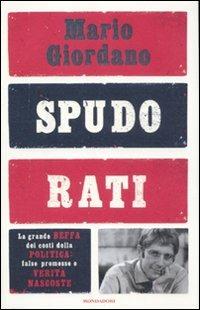 Spudorati. La grande beffa dei costi della politica: false promesse e verità nascoste - Mario Giordano - copertina