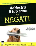 Addestra il tuo cane per negati