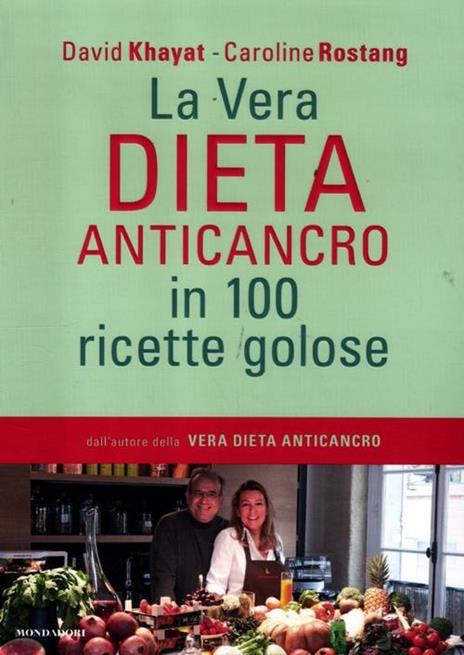 La vera dieta anticancro in 100 ricette golose - David Khayat,Caroline Rostang - copertina