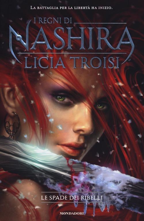 Le spade dei ribelli. I regni di Nashira. Vol. 2 - Licia Troisi - copertina