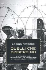 Quelli che dissero no. 8 settembre 1943: la scelta degli italiani nei campi di prigionia inglesi e americani