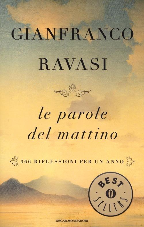 Le parole del mattino. 366 riflessioni per un anno - Gianfranco Ravasi - copertina