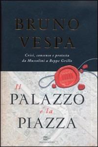 Il palazzo e la piazza - Bruno Vespa - copertina