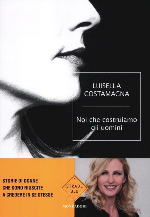 Noi che costruiamo gli uomini - Luisella Costamagna - copertina
