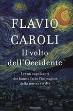 Il volto dell'Occidente. I venti capolavori che hanno fatto l'immagine della nostra civiltà