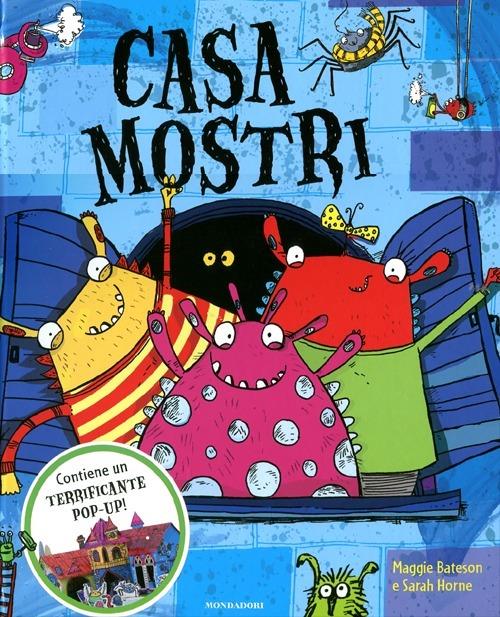 Casa mostri. Libro pop-up. Ediz. illustrata - Maggie Bateson,Sarah Horne - copertina