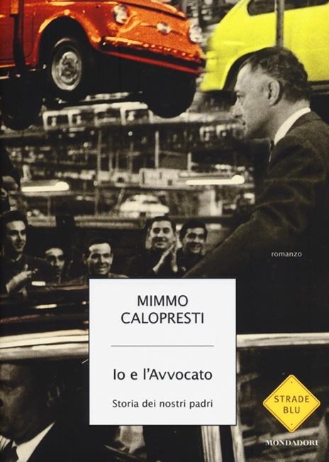 Io e l'Avvocato. Storia dei nostri padri - Mimmo Calopresti - copertina