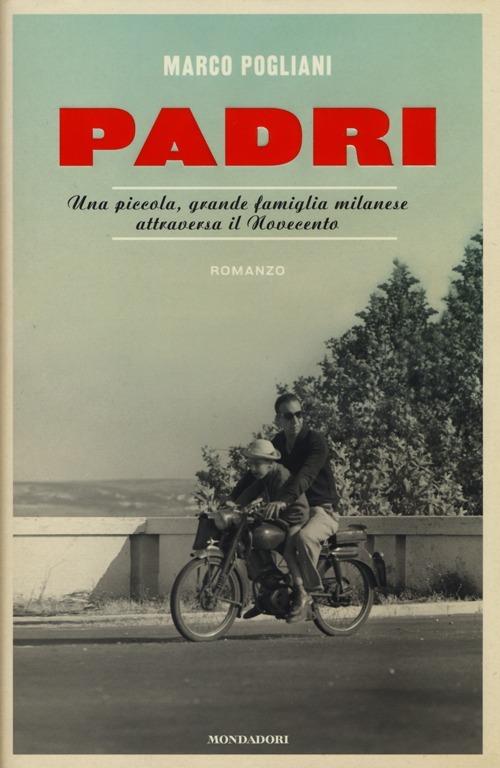 Padri. Una piccola, grande famiglia milanese attraversa il Novecento - Marco Pogliani - copertina