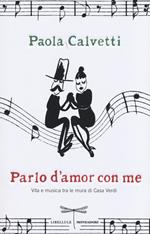 Parlo d'amor con me. Vita e musica tra le mura di Casa Verdi