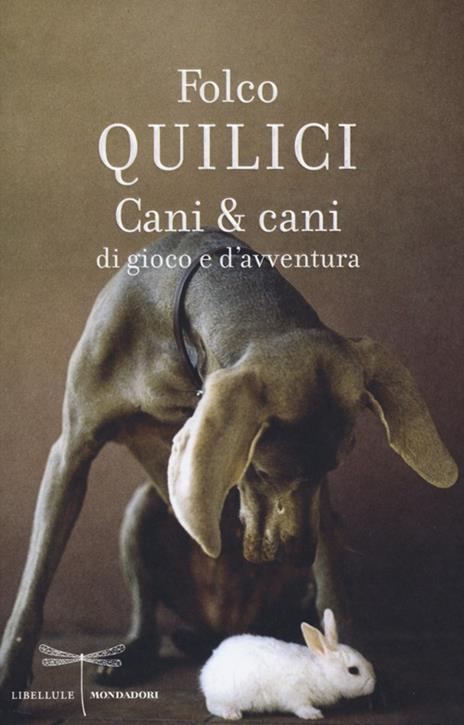 Cani & cani di gioco e d'avventura - Folco Quilici - 2