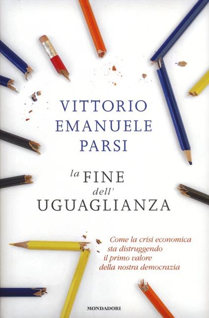 La fine dell'uguaglianza. Come la crisi economica sta distruggendo il primo valore della nostra democrazia - Vittorio Emanuele Parsi - copertina