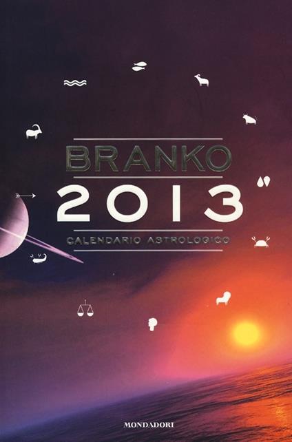 Calendario astrologico 2013. Guida giornaliera segno per segno - Branko - copertina