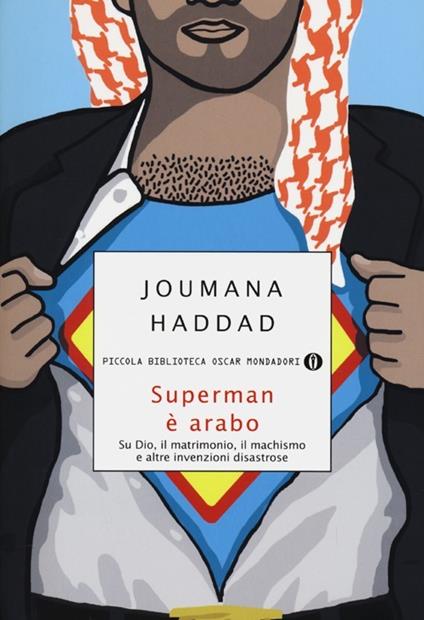Superman è arabo. Su Dio, il matrimonio, il machismo e altre invenzioni disastrose - Joumana Haddad - copertina