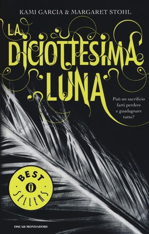 La diciottesima luna - Kami Garcia,Margaret Stohl - copertina