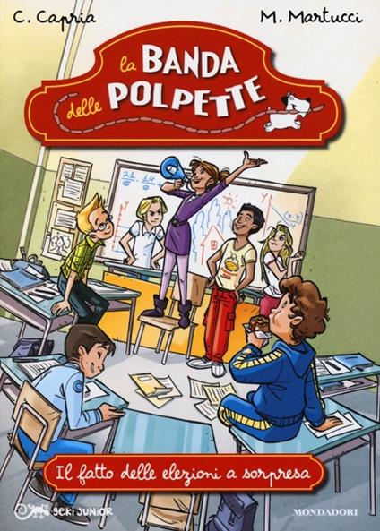 Il fatto delle elezioni a sorpresa. La banda delle polpette. Vol. 5 - Carolina Capria,Mariella Martucci - copertina