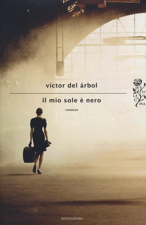 Il mio sole è nero - Víctor del Árbol - copertina