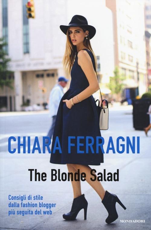 The Blonde Salad. Consigli di stile dalla fashion blogger più seguita del web - Chiara Ferragni - copertina