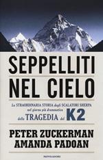 Seppelliti nel cielo. La straordinaria storia degli scalatori sherpa nel giorno più drammatico della tragedia del K2