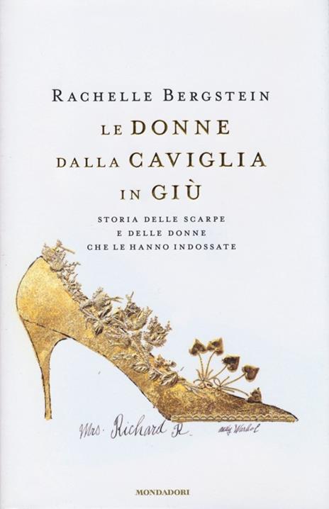 Le donne dalla caviglia in giù. Storia delle scarpe e delle donne che le hanno indossate - Rachelle Bergstein - copertina