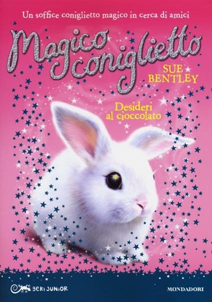 Desideri al cioccolato. Magico coniglietto. Vol. 1 - Sue Bentley - copertina