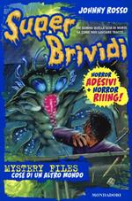 Cose di un altro mondo. Mystery Files. Con adesivi