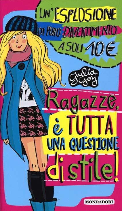 Ragazze, è tutta una questione di stile!: Per favore non vestirti da idraulico!-Maleducata io? Il galateo della perfetta teen-ager - Giulia Goy - copertina