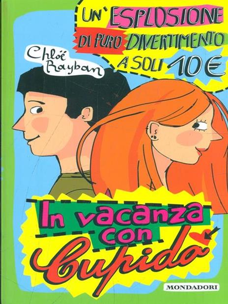 In vacanza con Cupido: Accidenti! Perché non mi guarda?-Una vacanza così non si augura a nessuno... ma per fortuna è arrivato lui! - Chloë Rayban - 2