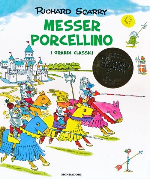 Messer Porcellino. I grandi classici - Richard Scarry - copertina