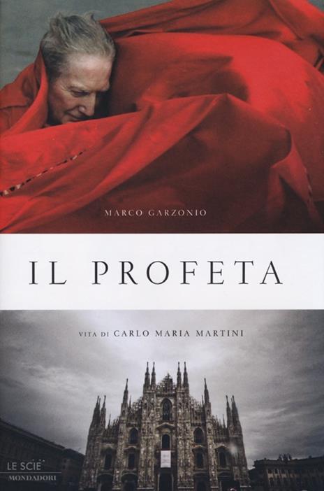 Il profeta. Vita di Carlo Maria Martini - Marco Garzonio - 2