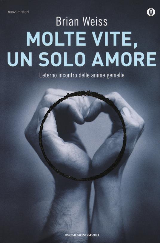 Molte vite, un solo amore. L'eterno incontro delle anime gemelle - Brian L. Weiss - copertina