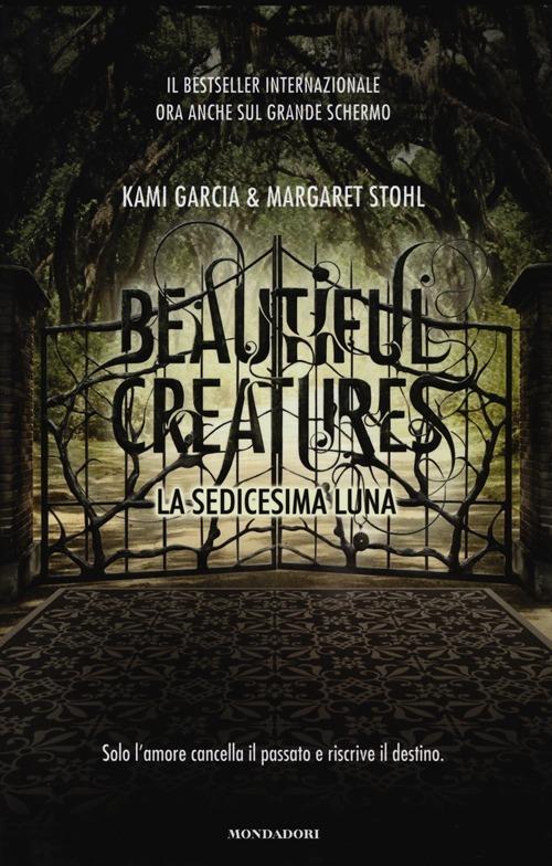 La sedicesima luna. Ediz. illustrata - Kami Garcia,Margaret Stohl - copertina