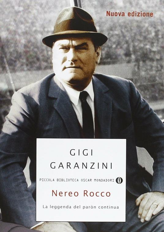 Nereo Rocco. La leggenda del paròn - Gigi Garanzini - copertina