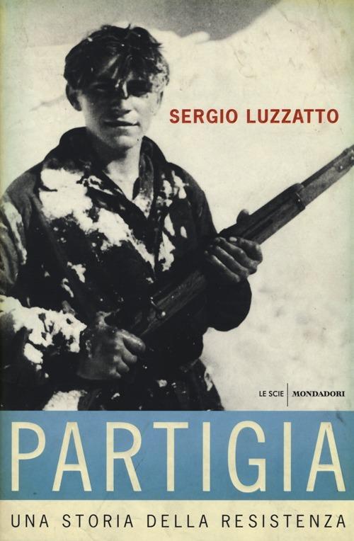 «Partigia». Una storia della resistenza - Sergio Luzzatto - copertina