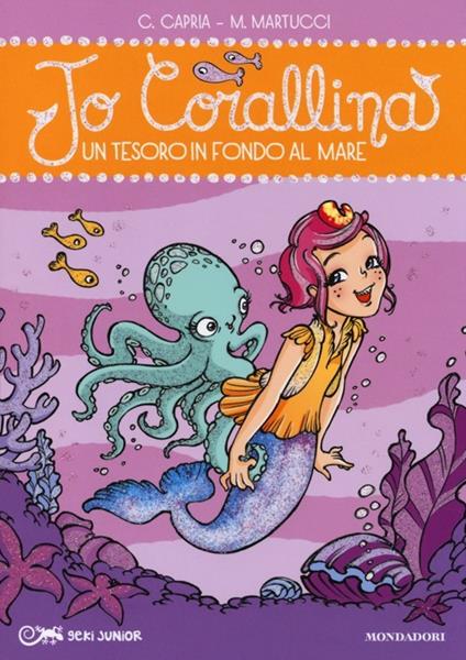 Un tesoro in fondo al mare. Jo Corallina. Vol. 4 - Carolina Capria,Mariella Martucci - copertina