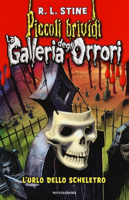 L' urlo dello scheletro. La galleria degli orrori. Vol. 3 - Robert L. Stine - copertina