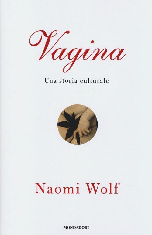 Vagina. Una storia culturale - Naomi Wolf - copertina