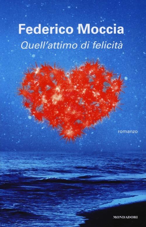 Quell'attimo di felicità - Federico Moccia - 6