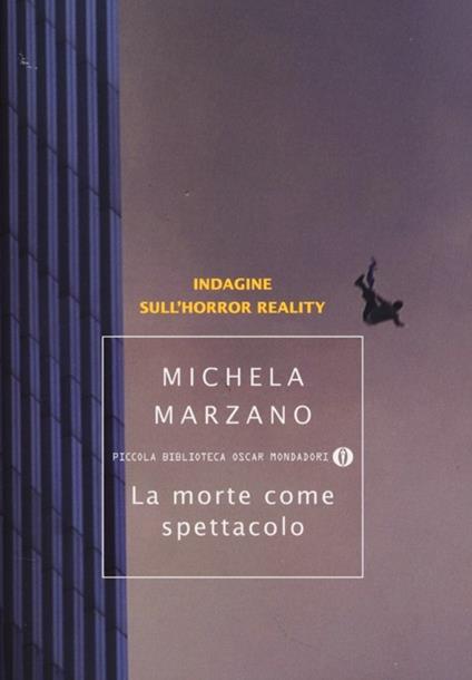 La morte come spettacolo. Indagine sull'horror reality - Michela Marzano - copertina