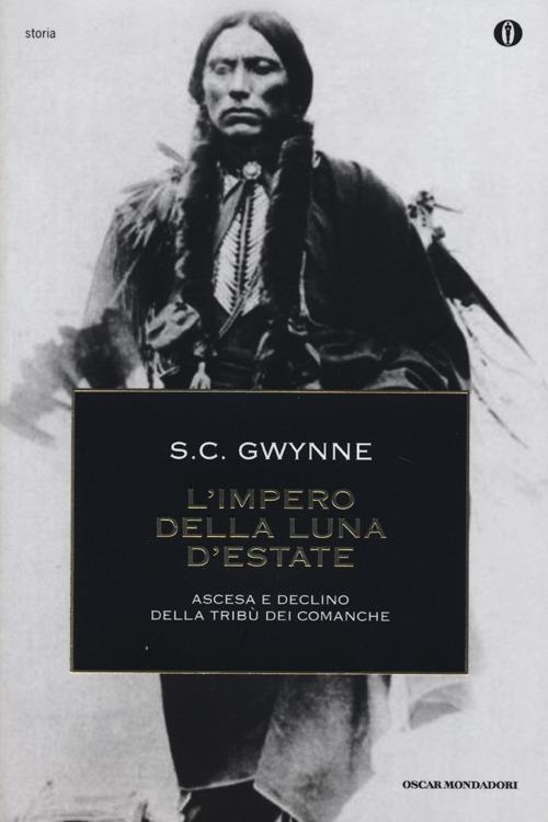 L' impero della luna d'estate. Ascesa e declino della tribù Comanche - Sam C. Gwynne - copertina