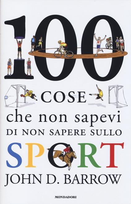 100 cose che non sapevi di non sapere sullo sport - John D. Barrow - copertina