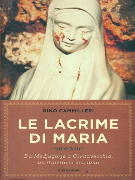 Le lacrime di Maria. Da Medjugorje a Civitavecchia, un itinerario mariano - Rino Cammilleri - copertina